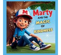 Marty and the Magic of Kindness: Kids Books that Teach Life Lessons