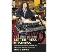 Marty Brown A 21st-Century Guide to the Letterpress Business (Tascabile)