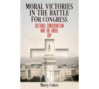 Marty Cohen Moral Victories in the Battle for Congress (Copertina rigida)