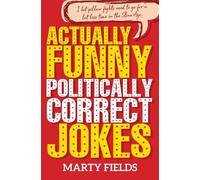 Marty Fields Actually Funny Politically Correct Jokes (Tascabile)