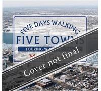 Marty Gervais Five Days Walking the Five Towns (Tascabile)