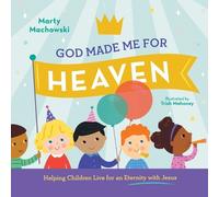 Marty Machowski God Made Me for Heaven (Copertina rigida)