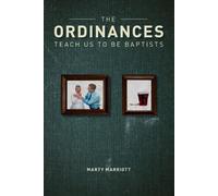 Marty Marriott The Ordinances Teach Us to Be Baptists (Tascabile)