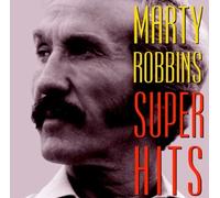 Marty Robbins - Super Hits by Marty Robbins