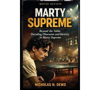 MARTY SUPREME (MOVIE REVIEW): Beyond the Table: Decoding Obsession and Identity in Marty Supreme