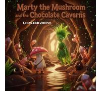 Marty the Mushroom and the Chocolate Caverns