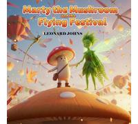 Marty the Mushroom and the Flying Festival