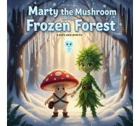 Marty the Mushroom and the Frozen Forest