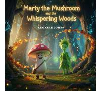 Marty the Mushroom and the Whispering Woods
