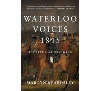 Martyn Beardsley Waterloo Voices 1815 (Tascabile)