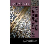 Martyn Bennett The A to Z of the British and Irish Civil Wars 1637-1 (Tascabile)