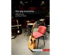 Martyn Brown Alex De Ruyter The Gig Economy (Tascabile) Economy Key Ideas