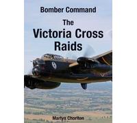 Martyn Chorlton Bomber Command the Victoria Cross Raids (Tascabile)
