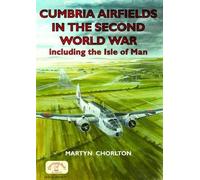 Martyn Chorlton Cumbria Airfields in the Second World War (Tascabile)