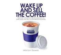 Martyn Dawes Wake Up and Sell the Coffee (Tascabile)
