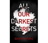 Martyn Ford All Our Darkest Secrets (Tascabile)