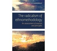 Martyn Hammersley The Radicalism of Ethnomethodology (Copertina rigida)