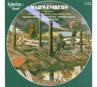 Martyn Hill, Stephen Varcoe, Michael George - War's Embers - Songs by Browne, Butterworth, Farrar, Finzi, Gurney & Kelly