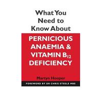 Martyn Hooper What You Need to Know About Pernicious Anaemia and Vit (Tascabile)