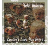 Martyn,John - Could'Nt Love You More