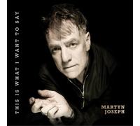 Martyn Joseph This Is What I Want to Say (CD) Album