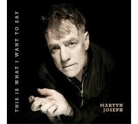 Martyn Joseph This Is What I Want to Say (CD) Album