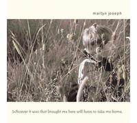 Martyn Joseph - Whoever It Was That Broug