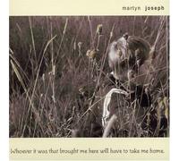 Martyn Joseph - Whoever It Was That Brought Me