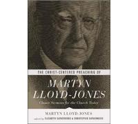 Martyn Lloyd-Jone The Christ-Centered Preaching of Martyn Lloyd-Jone (Tascabile)