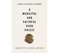 Martyn Lloyd-Jones A Merciful and Faithful High Priest (Tascabile)