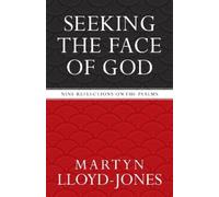 Martyn Lloyd-Jones Seeking the Face of God (Tascabile)