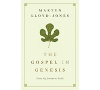 Martyn Lloyd-Jones The Gospel in Genesis (Tascabile)