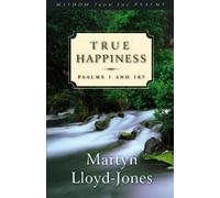 Martyn Lloyd-Jones True Happiness (Tascabile) Wisdom from the Psalms
