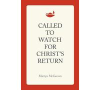 Martyn McGeown Called to Watch for Christ's Return (Tascabile)