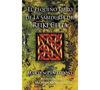 Martyn Pentecost El Pequeño Libro de La Sabiduría de Reiki Celta (Tascabile)