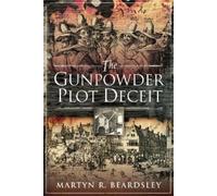 Martyn R Beardsley The Gunpowder Plot Deceit (Tascabile)