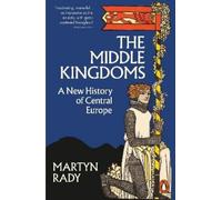 Martyn Rady The Middle Kingdoms (Tascabile)