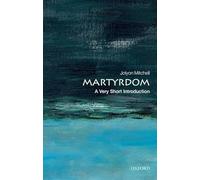 Martyrdom: A Very Short Introduction