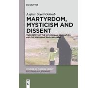 Martyrdom, Mysticism and Dissent: The Poetry of the 1979 Iranian Revolution and the Iran-iraq War, 1980-1988: 34