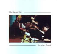 Marucci Trio, Matt - Live At Jazz Central