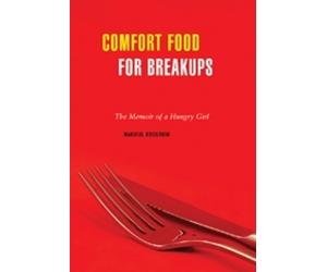 Marusya Bociurkiw Comfort Food For Breakups (Tascabile)