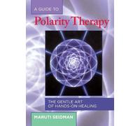 Maruti Seidman A Guide to Polarity Therapy (Tascabile)