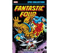 FANTASTIC FOUR EPIC COLLECTION: FOUR NO MORE