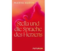 Marva Aurin Stella und die Sprache des Herzens (Tascabile)