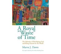 Marva J. Dawn A Royal "Waste" of Time (Tascabile)