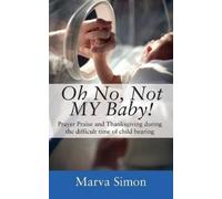 Marva Simon Oh No, Not MY Baby Prayer, Praise and Thanksgiving duri (Tascabile)