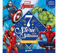 Marvel Avengers. Nel mondo dei supereroi. 7 storie per la settimana. Ediz. illustrata