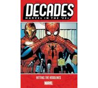 Marvel Comics Decades: Marvel in the 00s - Hitting the Headlines (Tascabile)