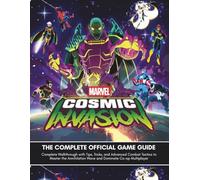 MARVEL COSMIC INVASION: COMPLETE OFFICIAL GAME GUIDE: Complete Walkthrough with Tips, Tricks, and Advanced Combat Tactics to Master the Annihilation Wave and Dominate Co-op Multiplayer