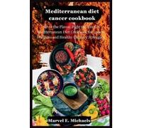 Marvel E Michaels Mediterranean diet cancer cookbook (Tascabile)